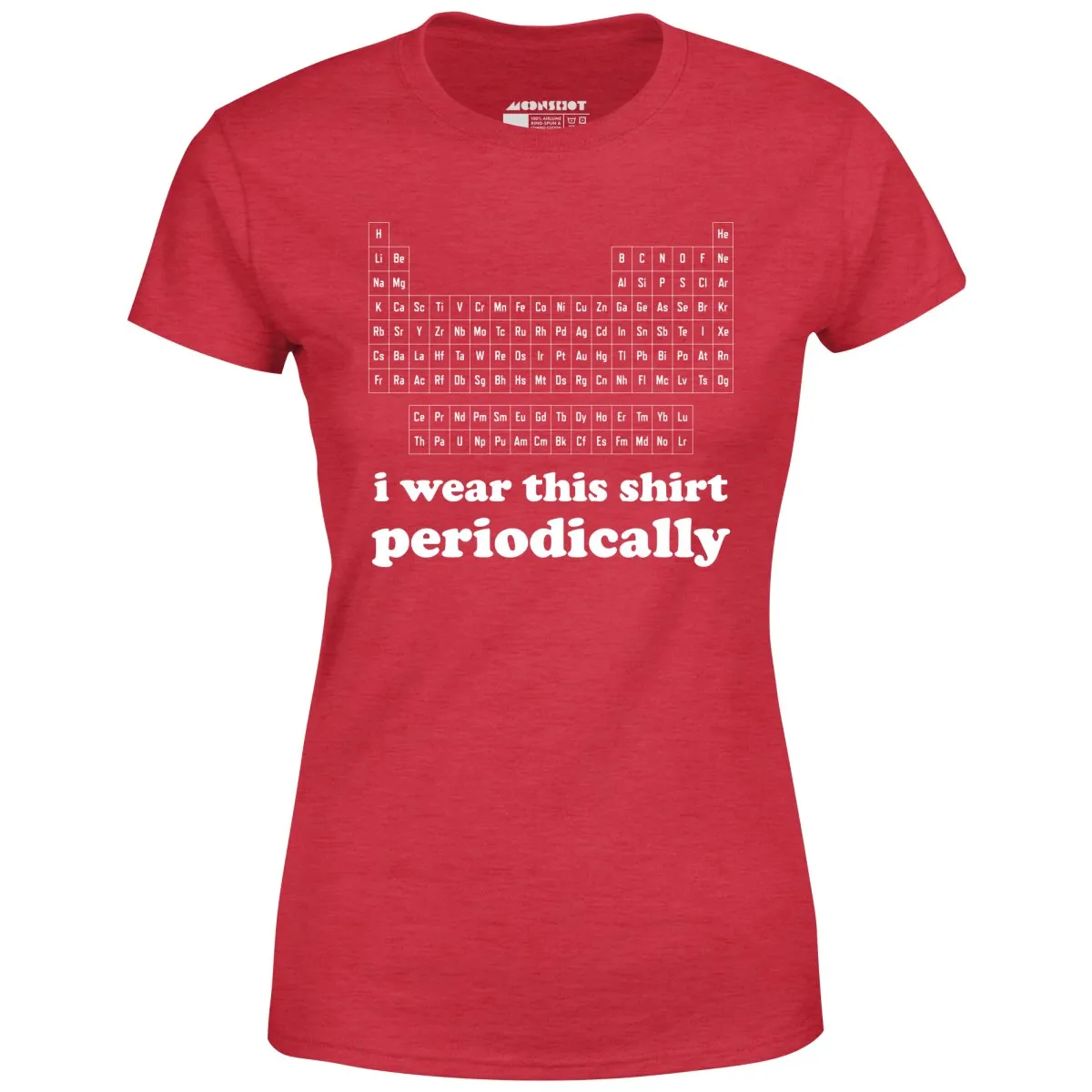 I Wear This Shirt Periodically - Women's T-Shirt